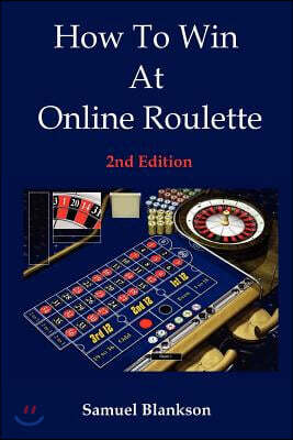Blankson Enterprises Limited How to Win at Online Roulette, 2nd Edition