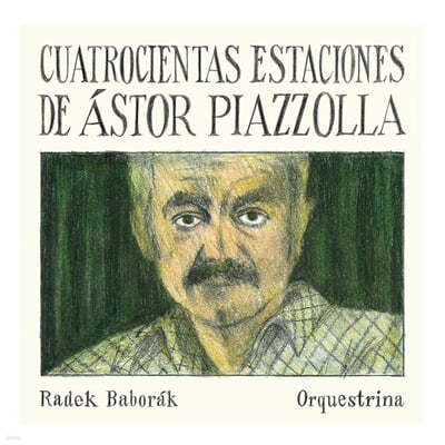 Radek Baborak 피아졸라: 항구의 사계, 아디오스 노니노, 리베르 탱고 외 (Piazzolla: Cuatro Estaciones Portenas, Adios Nonino, Libertango) 