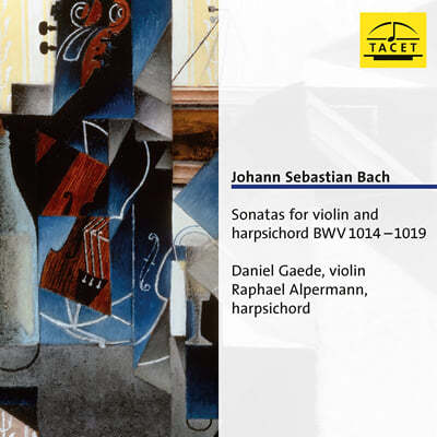 Daniel Gaede / Raphael Alpermann 바흐: 바이올린과 하프시코드를 위한 소나타 (Bach: Sonata for Violin and Harpsichord BWV 1014-1019) 