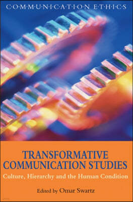 Transformative Communication Studies: Culture, Hierarchy and the Human Condition