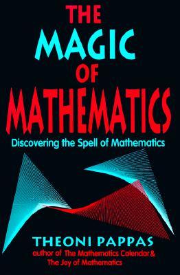 The Magic of Mathematics: Discovering the Spell of Mathematics