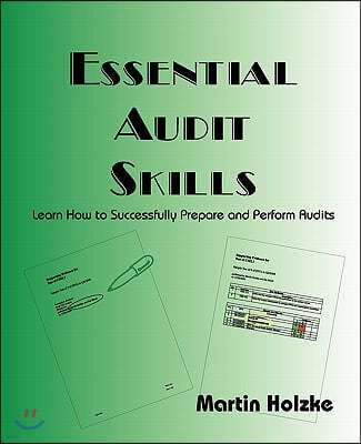 Essential Audit Skills - Learn How to Successfully Prepare and Perform Audits