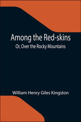 Among the Red-skins; Or, Over the Rocky Mountains