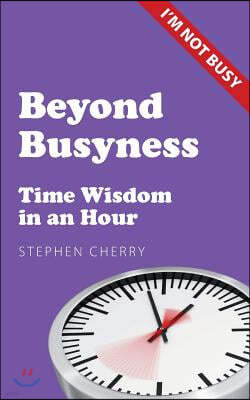 Beyond Busyness: Time Wisdom in an Hour