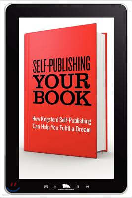 Self-Publishing Your Book: How Kingsford Self-Publishing Can Help You Fulfil a Dream
