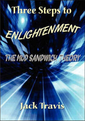 Three Steps to Enlightenment: The Mud Sandwich Theory