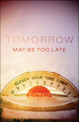 Tomorrow May Be Too Late (Pack of 25)