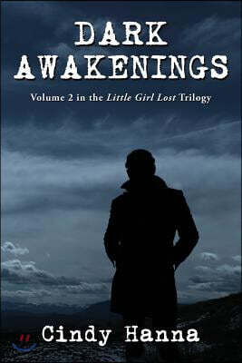 Dark Awakenings: Volume 2 in the Little Girl Lost Trilogy