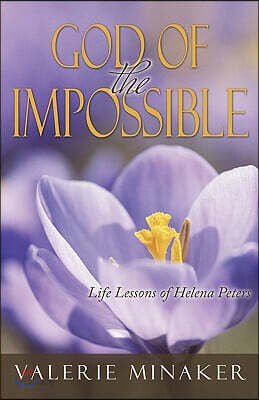 God of the Impossible: Life Lessons of Helena Peters