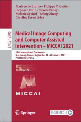 Medical Image Computing and Computer Assisted Intervention ? MICCAI 2021