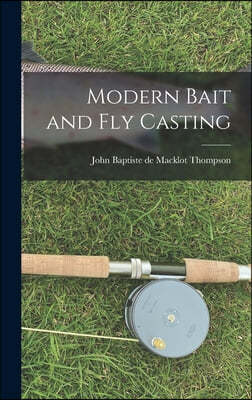 Modern Bait and Fly Casting