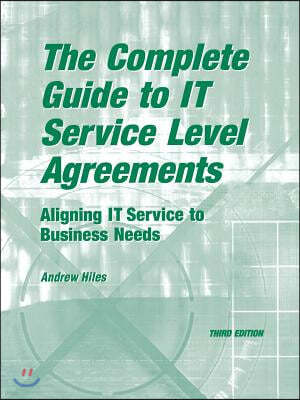 The Complete Guide to I.T. Service Level Agreements: Aligning It Services to Business Needs