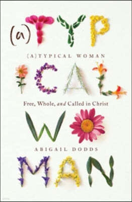 (A)Typical Woman: Free, Whole, and Called in Christ