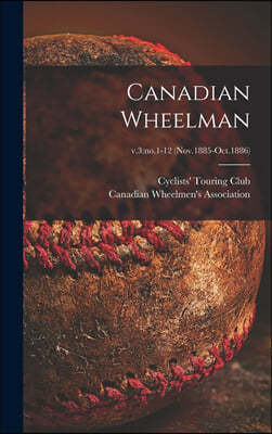 Canadian Wheelman; v.3: no.1-12 (Nov.1885-Oct.1886)