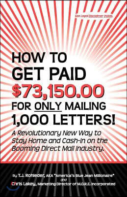 How to Get Paid $73,150.00 for Only Mailing 1,000 Letters!