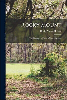 Rocky Mount: The Gateway of Eastern North Carolina