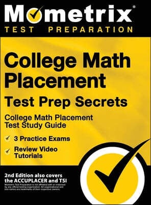 College Math Placement Test Prep Secrets - College Math Placement Test Study Guide, 3 Practice Exams, Review Video Tutorials: [2nd Edition also covers