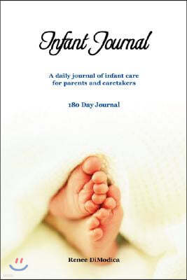 Infant Journal: A Daily Journal of Infant Care for Parents and Caretakers