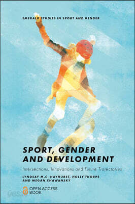 Sport, Gender and Development: Intersections, Innovations and Future Trajectories