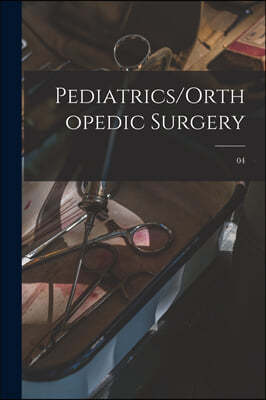 Pediatrics/Orthopedic Surgery; 04