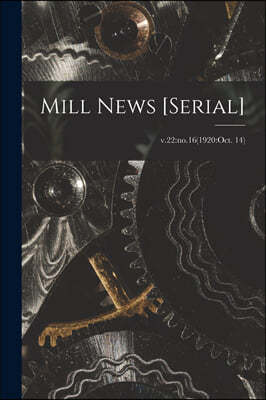Mill News [serial]; v.22: no.16(1920: Oct. 14)