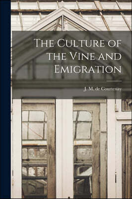 The Culture of the Vine and Emigration [microform]