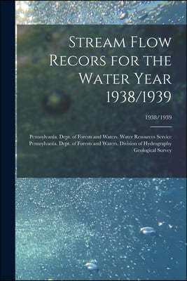 Stream Flow Recors for the Water Year 1938/1939; 1938/1939