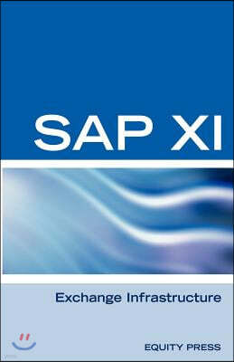 SAP XI Interview Questions, Answers, and Explanations: SAP Exhange Infrastructure Certification Review