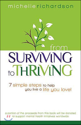 From Surviving to Thriving: 7 Simple Steps to Help You Live a Live You Love!