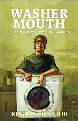Eraserhead Press Washer Mouth: The Man Who Was a Washing Machine