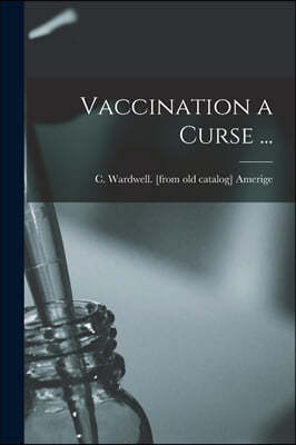 Vaccination a Curse ...