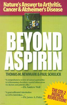 Beyond Aspirin: Nature's Answer to Arthritis, Cancer & Alzheimer's Disease