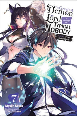 The Greatest Demon Lord Is Reborn as a Typical Nobody, Vol. 7 (Light Novel): Clown of the Outer Gods
