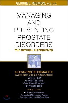 Managing and Preventing Prostate Disorder: The Natural Alternatives