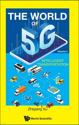 World of 5g, the - Volume 4: Intelligent Transportation