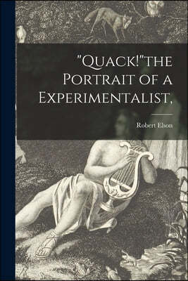 "Quack!"the Portrait of a Experimentalist,