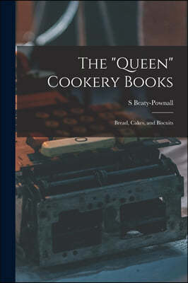 The "Queen" Cookery Books: Bread, Cakes, and Biscuits