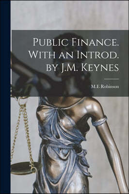 Public Finance. With an Introd. by J.M. Keynes