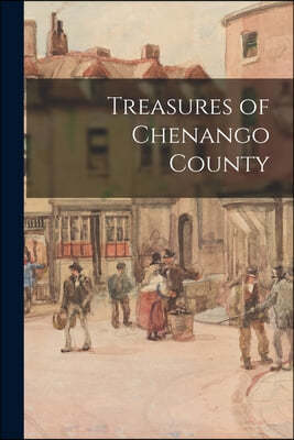 Treasures of Chenango County