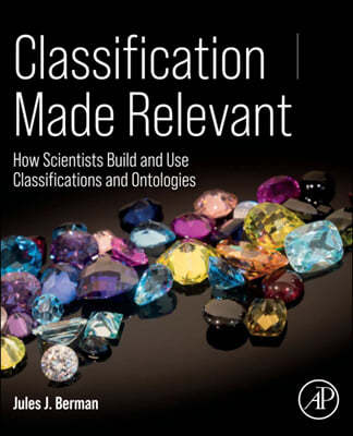 Classification Made Relevant: How Scientists Build and Use Classifications and Ontologies