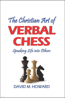 The Christian Art of Verbal Chess: Speaking Life into Others