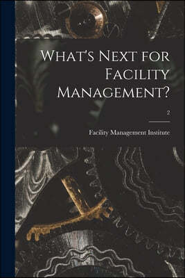 What's Next for Facility Management?; 2