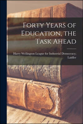 Forty Years of Education, the Task Ahead