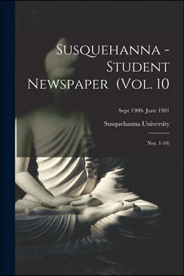 Susquehanna - Student Newspaper (Vol. 10; Nos. 1-10); Sept 1900- June 1901