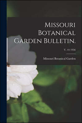 Missouri Botanical Garden Bulletin.; v. 44 1956