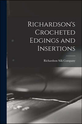 Richardson's Crocheted Edgings and Insertions