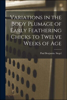 Variations in the Body Plumage of Early Feathering Chicks to Twelve Weeks of Age