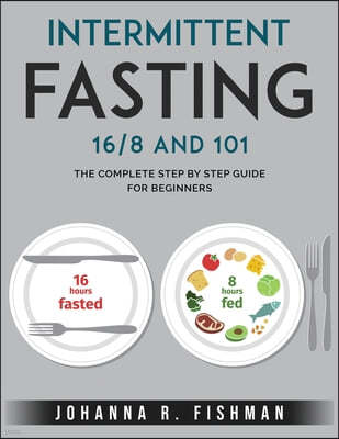 Intermittent Fasting 16/8 and 101
