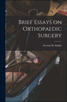 Brief Essays on Orthopaedic Surgery