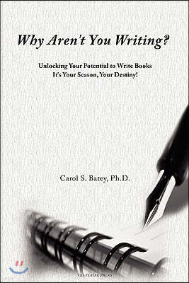 Why Aren't You Writing?: Unlocking Your Potential to Write Books